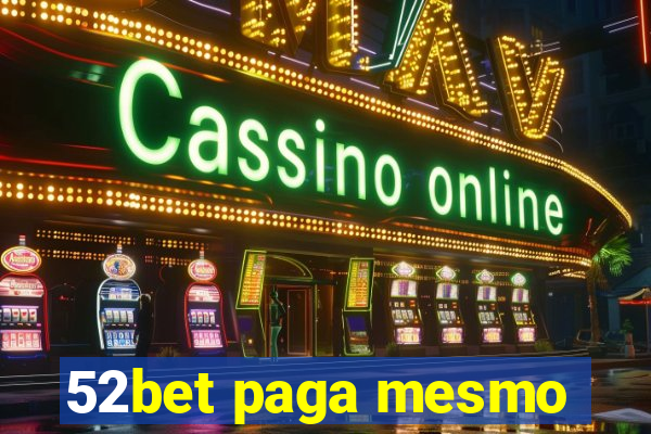 52bet paga mesmo